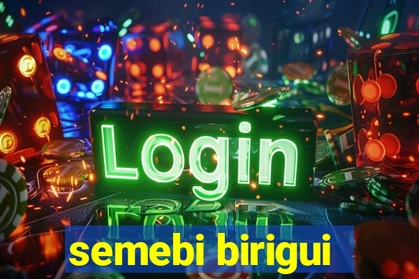 semebi birigui